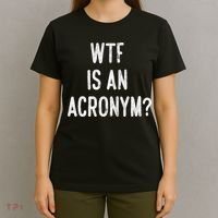 WTF Is An Acronym Funny T-Shirt thumb 4