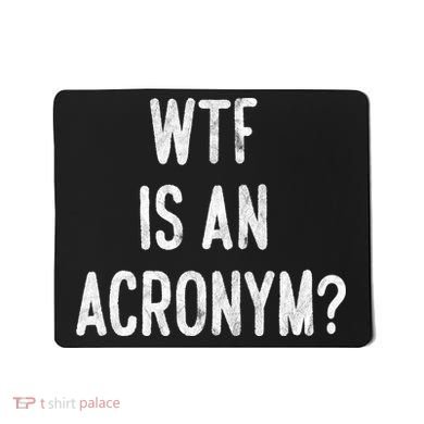 WTF Is An Acronym Funny Mousepad