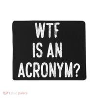 WTF Is An Acronym Funny Mousepad thumb 0