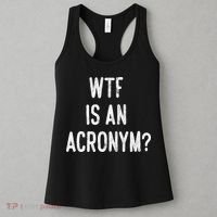 WTF Is An Acronym Funny Women's Tank Top thumb 3