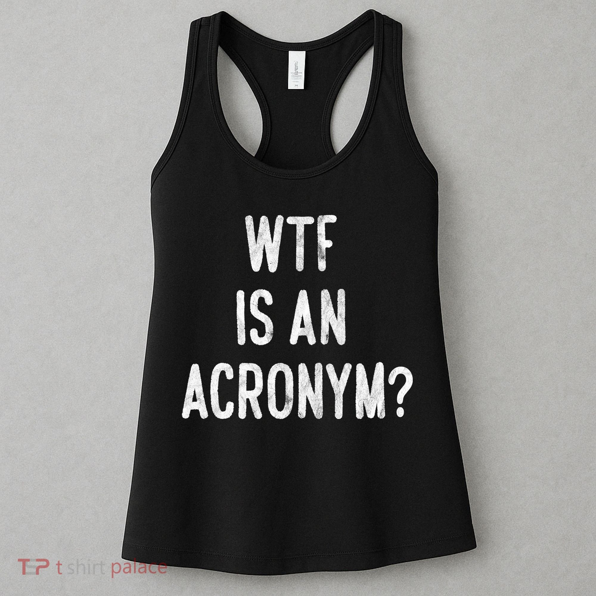 WTF Is An Acronym Funny Women's Tank Top