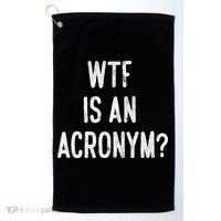 WTF Is An Acronym Funny Golf Towel thumb 0