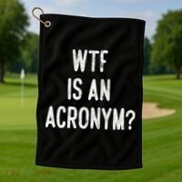 WTF Is An Acronym Funny Golf Towel thumb 1