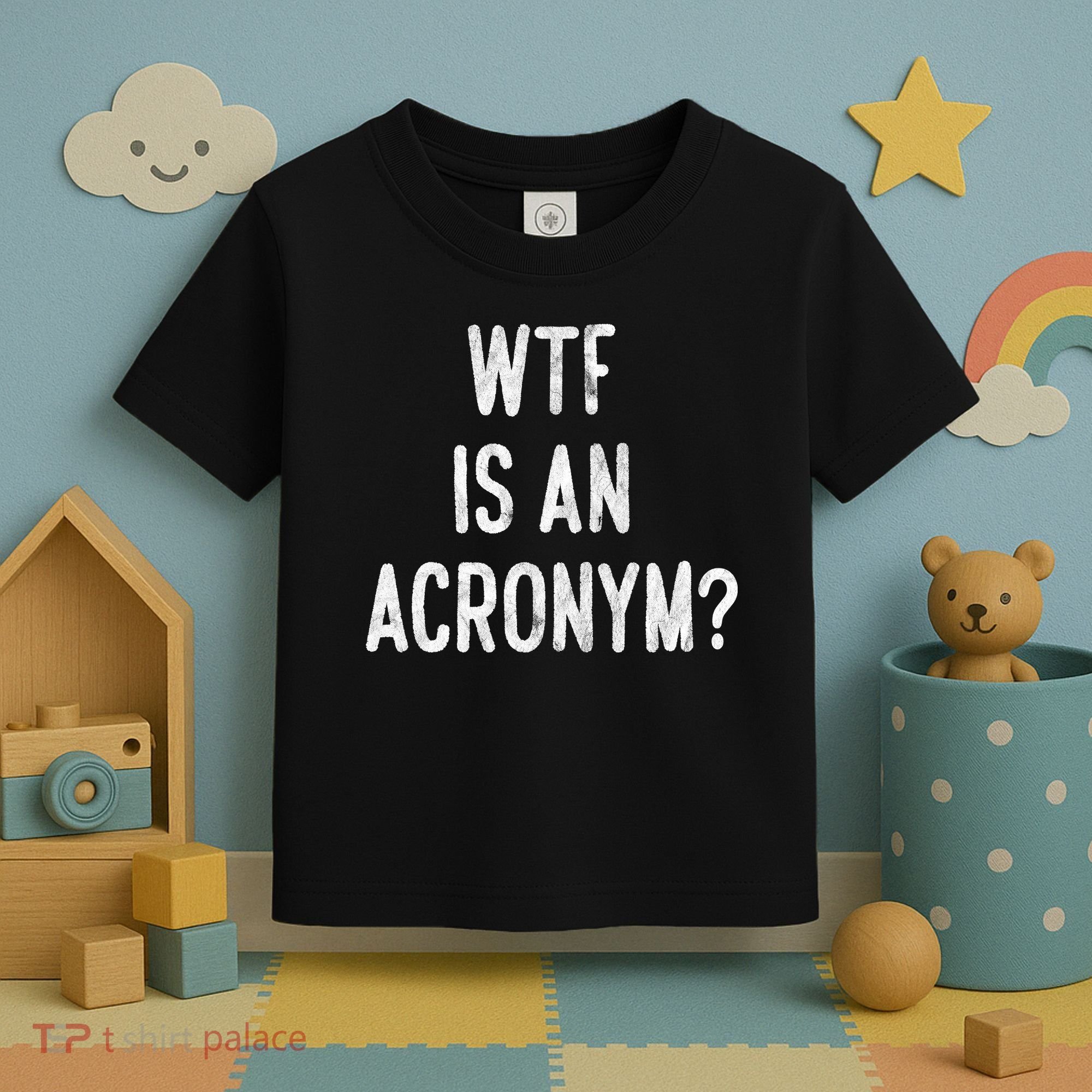 WTF Is An Acronym Funny Toddler T-Shirt
