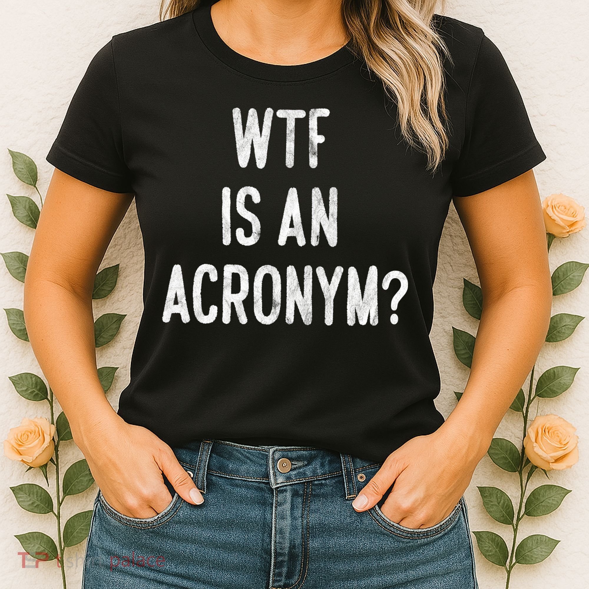 WTF Is An Acronym Funny Women's T-Shirt
