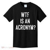 WTF Is An Acronym Funny Kids T-Shirt thumb 0