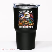 WTF Is A Kilometer? Patriotic Eagle American Graphic Tumbler thumb 0