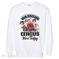 Warning It'S A Circus Here Today Carnival Birthday Party Garment-Dyed Sweatshirt thumb 0