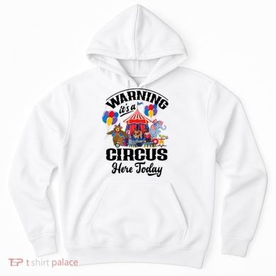 Warning It'S A Circus Here Today Carnival Birthday Party Hoodie
