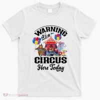 Warning It'S A Circus Here Today Carnival Birthday Party T-Shirt thumb 0