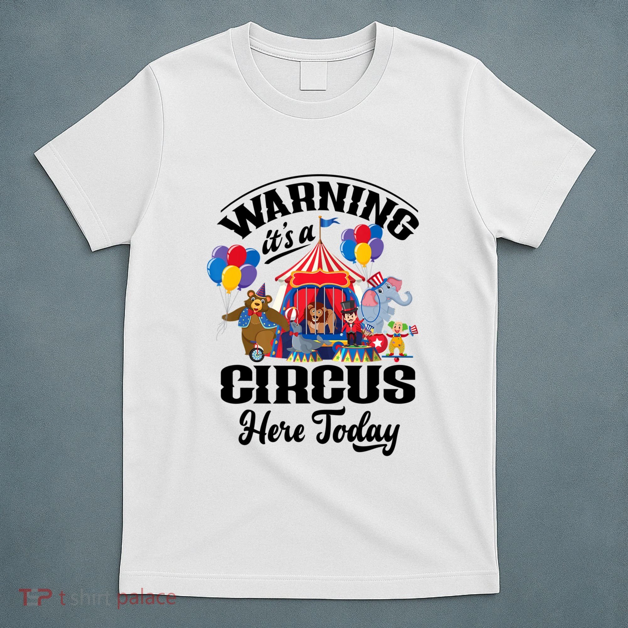 Warning It'S A Circus Here Today Carnival Birthday Party T-Shirt