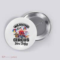 Warning It'S A Circus Here Today Carnival Birthday Party Button thumb 0