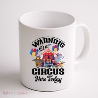 Warning It'S A Circus Here Today Carnival Birthday Party Coffee Mug thumb 1