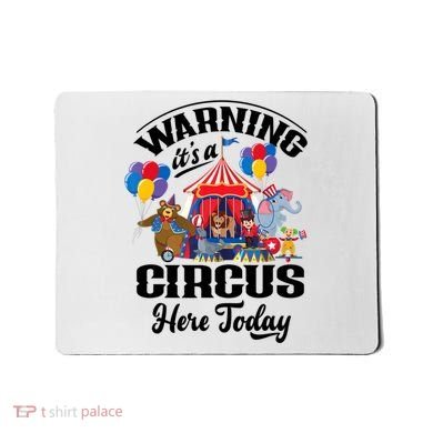 Warning It'S A Circus Here Today Carnival Birthday Party Mousepad
