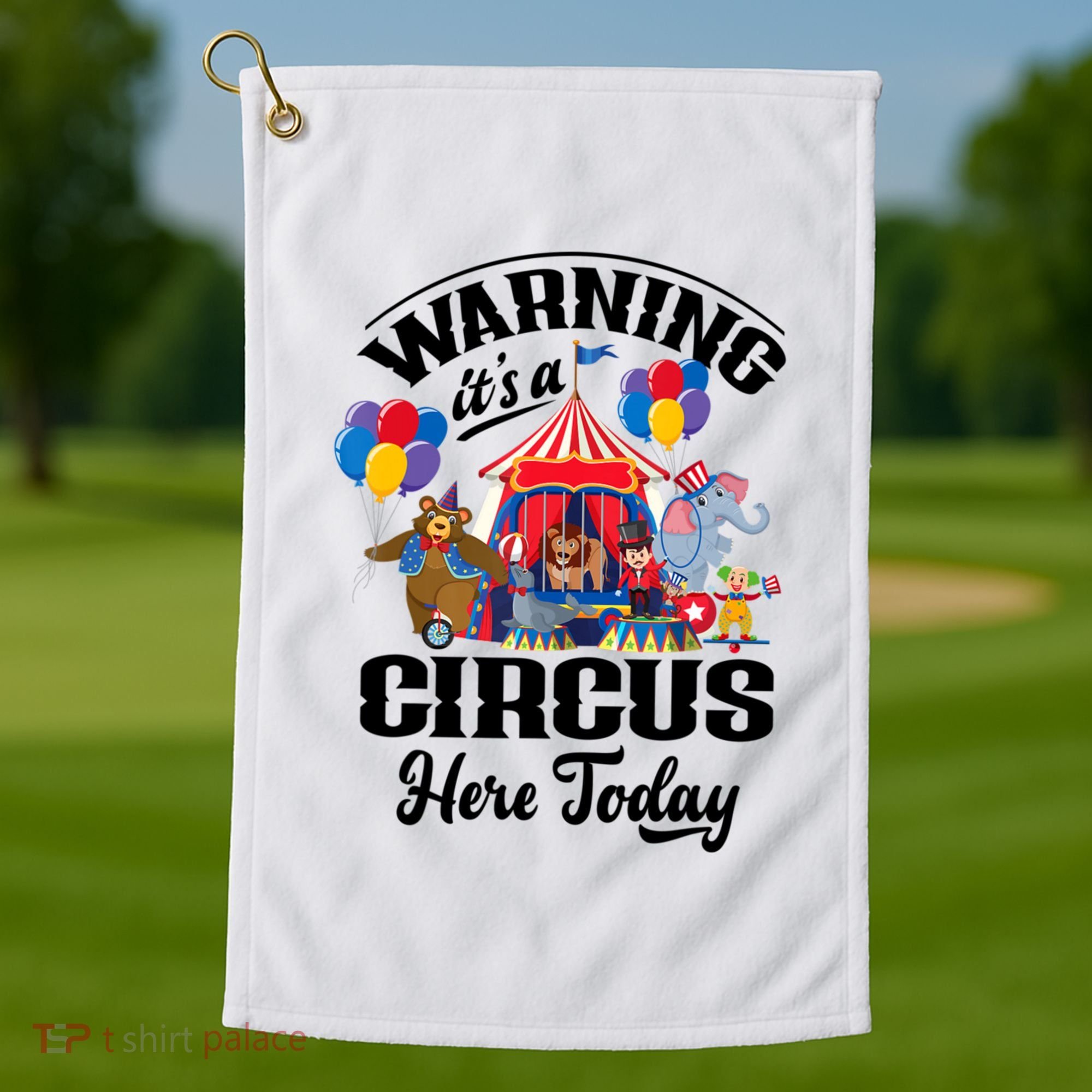 Warning It'S A Circus Here Today Carnival Birthday Party Golf Towel
