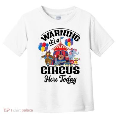 Warning It'S A Circus Here Today Carnival Birthday Party Toddler T-Shirt