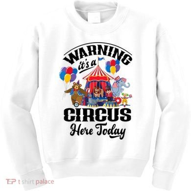 Warning It'S A Circus Here Today Carnival Birthday Party Kids Sweatshirt