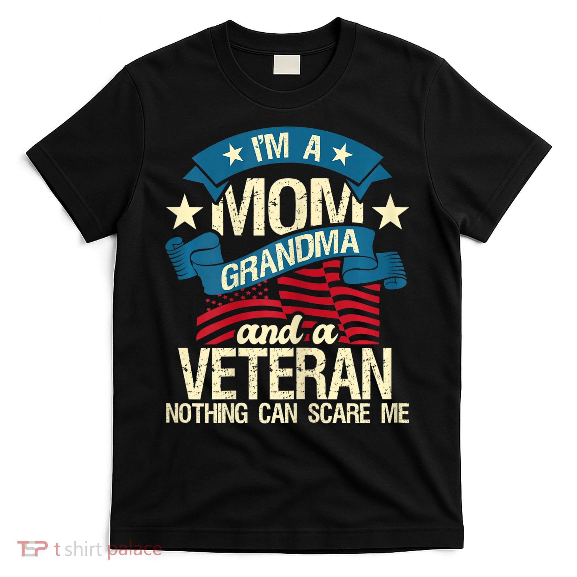 Womens I'm A Mom Grandma And A Veteran Patriotic American Flag T-Shirt