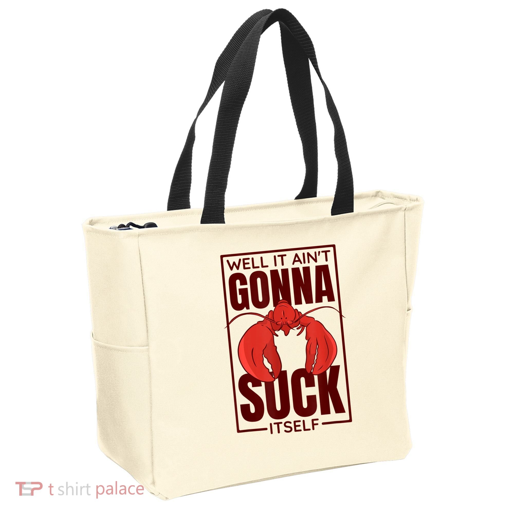 Well It AinT Gonna Suck Itself Cajun Crawfish Lover Tote Bag