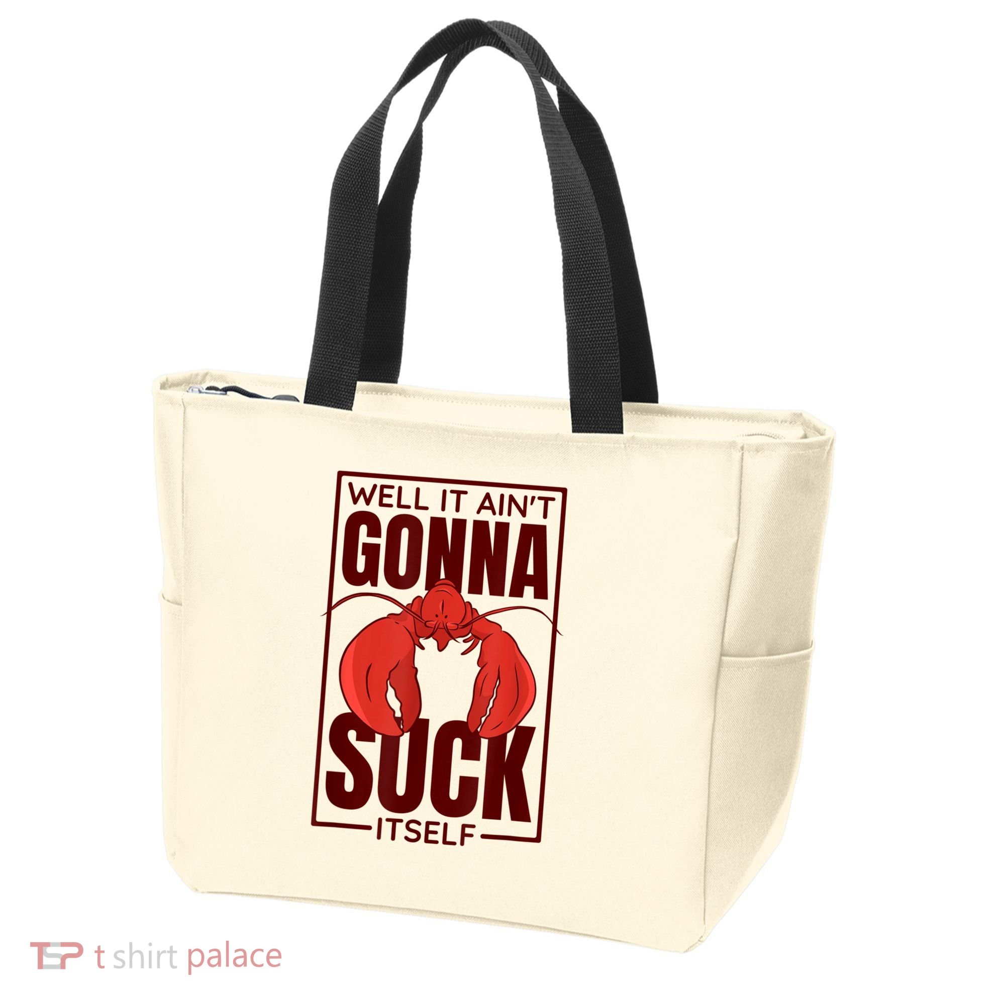 Well It AinT Gonna Suck Itself Cajun Crawfish Lover Tote Bag