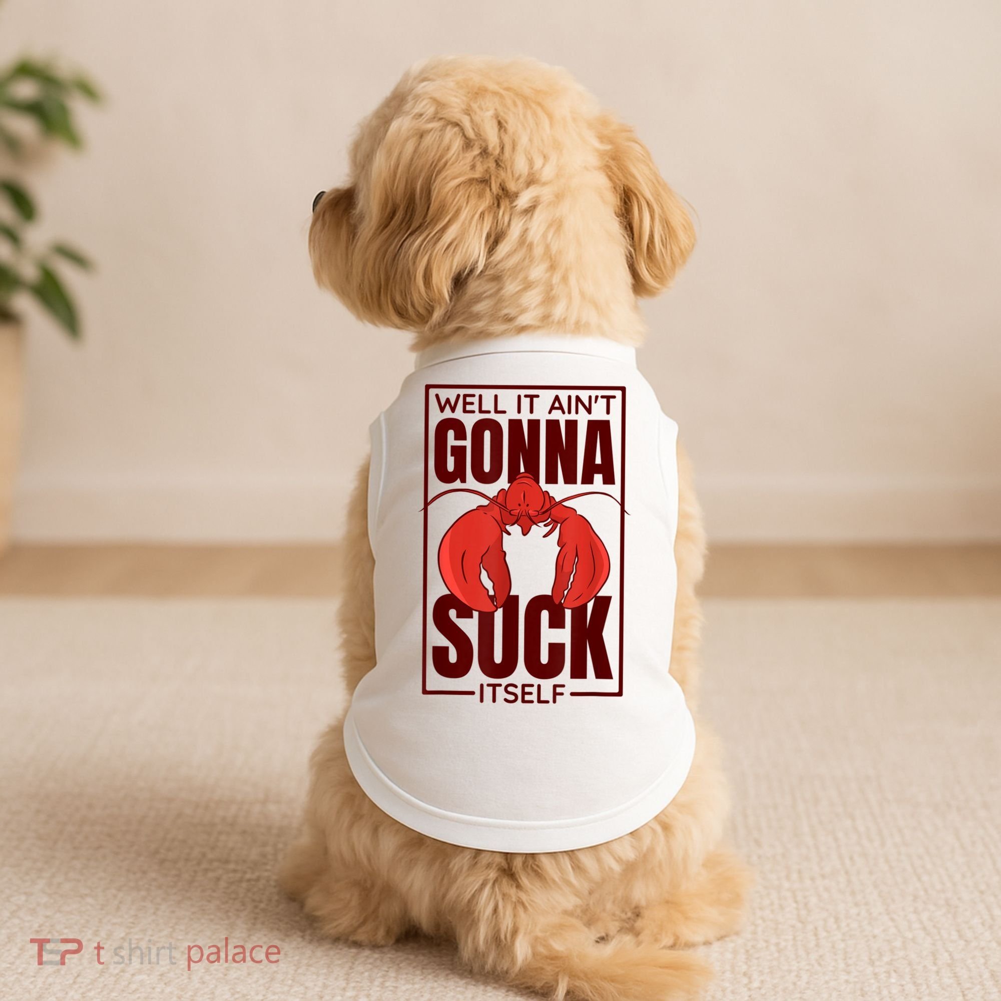 Well It AinT Gonna Suck Itself Cajun Crawfish Lover Doggie Tank