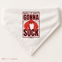 Well It AinT Gonna Suck Itself Cajun Crawfish Lover USA-Made Doggie Bandana thumb 0