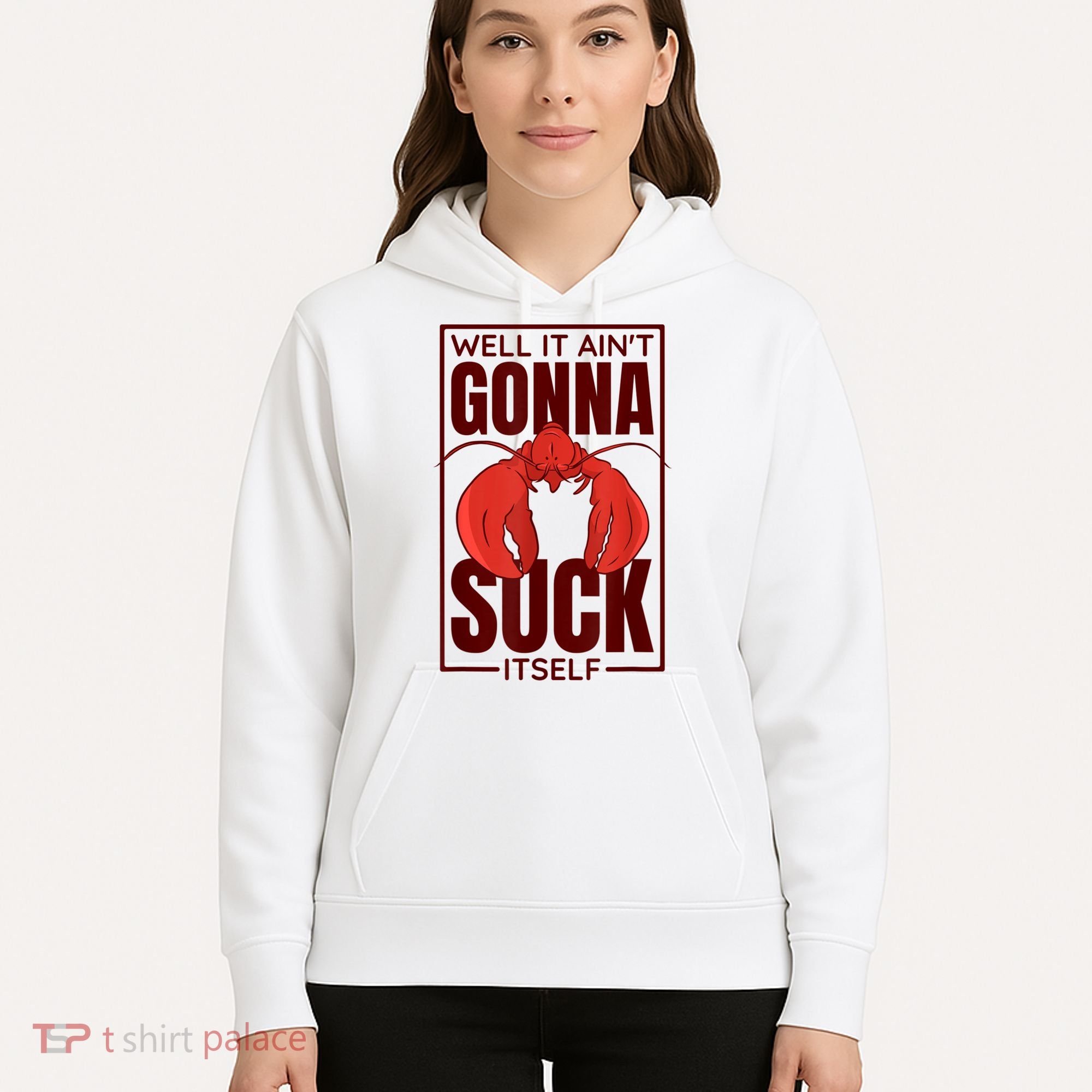Well It AinT Gonna Suck Itself Cajun Crawfish Lover Hoodie