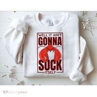 Well It AinT Gonna Suck Itself Cajun Crawfish Lover Sweatshirt thumb 2