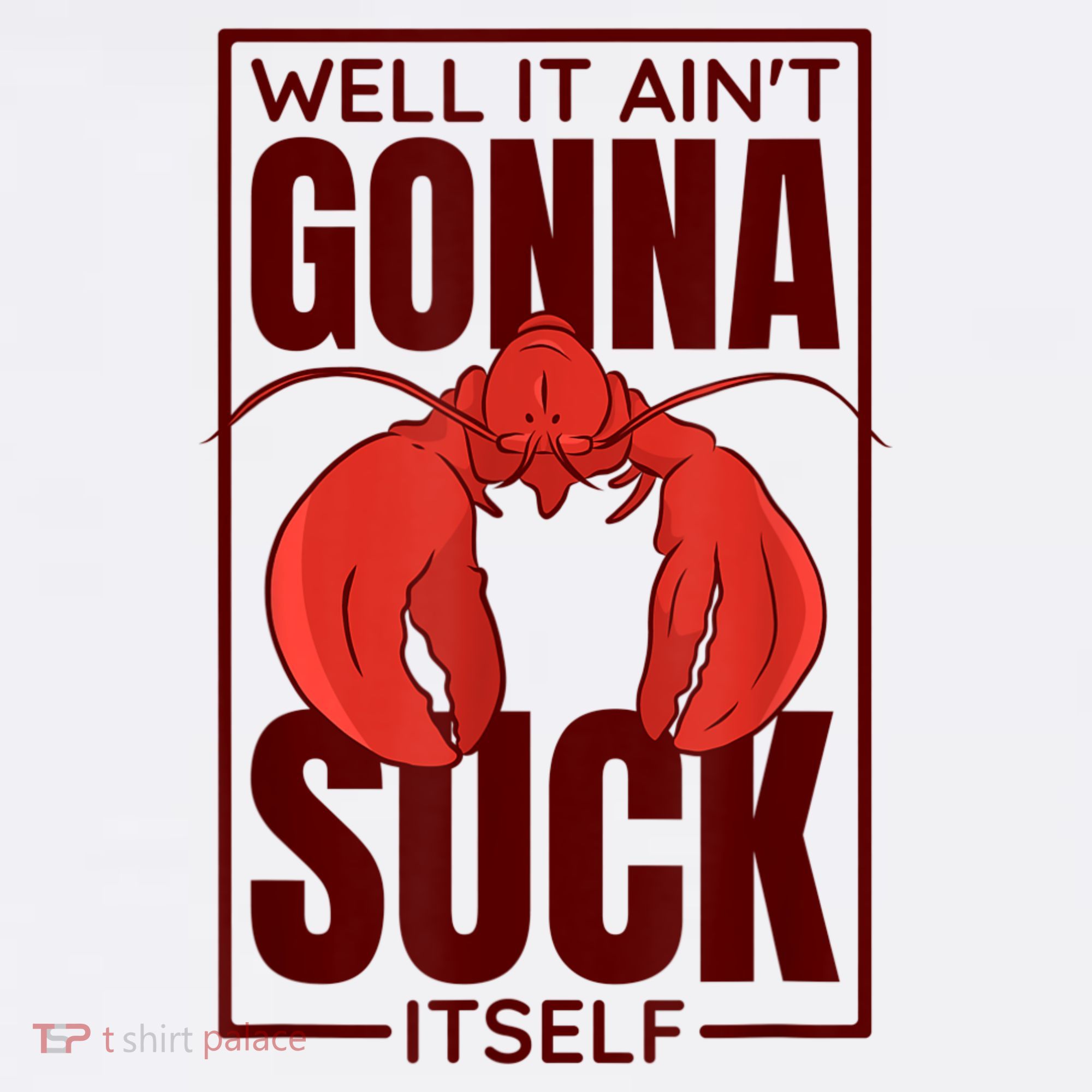 Well It AinT Gonna Suck Itself Cajun Crawfish Lover Sweatshirt