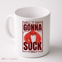 Well It AinT Gonna Suck Itself Cajun Crawfish Lover Coffee Mug thumb 0