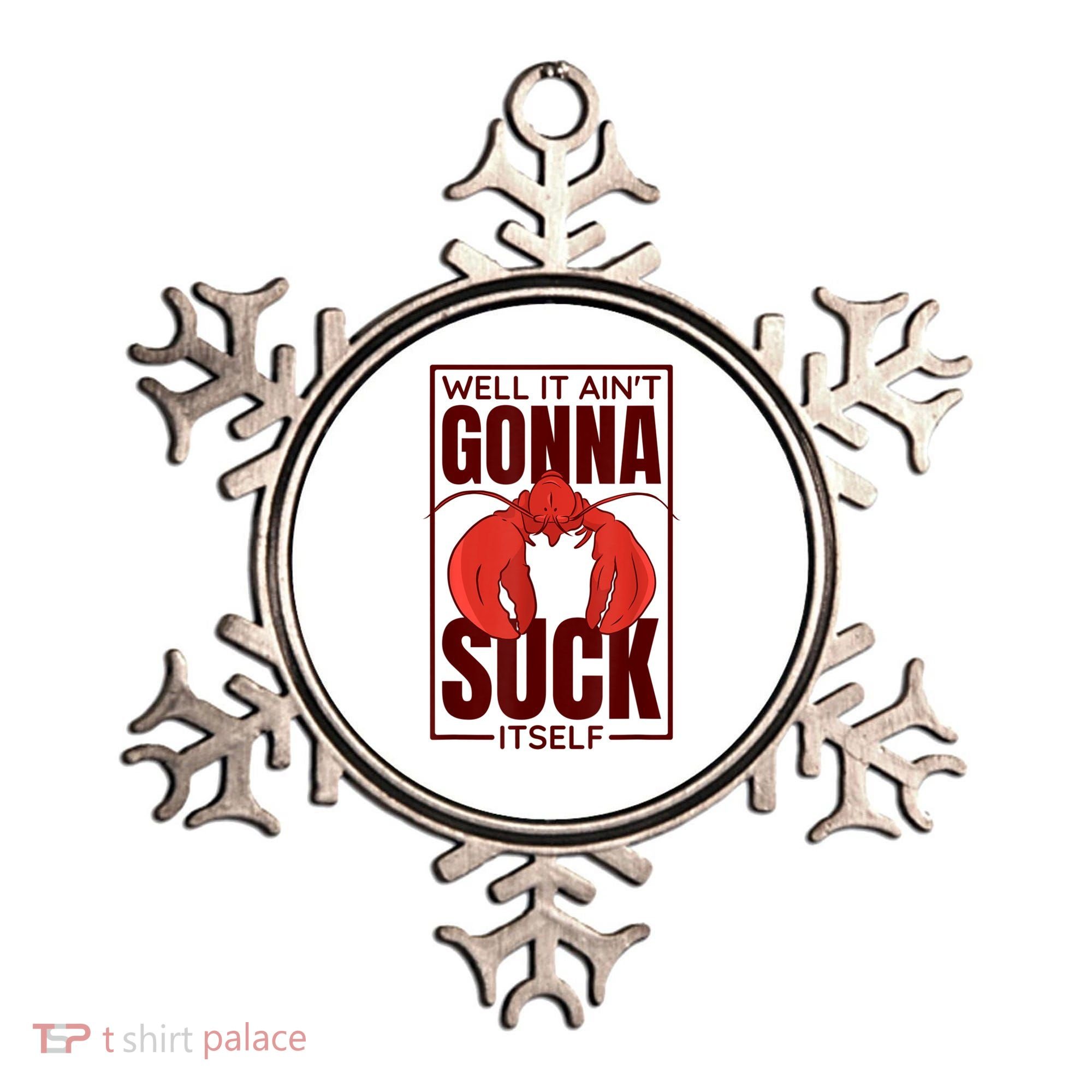 Well It AinT Gonna Suck Itself Cajun Crawfish Lover Ornament