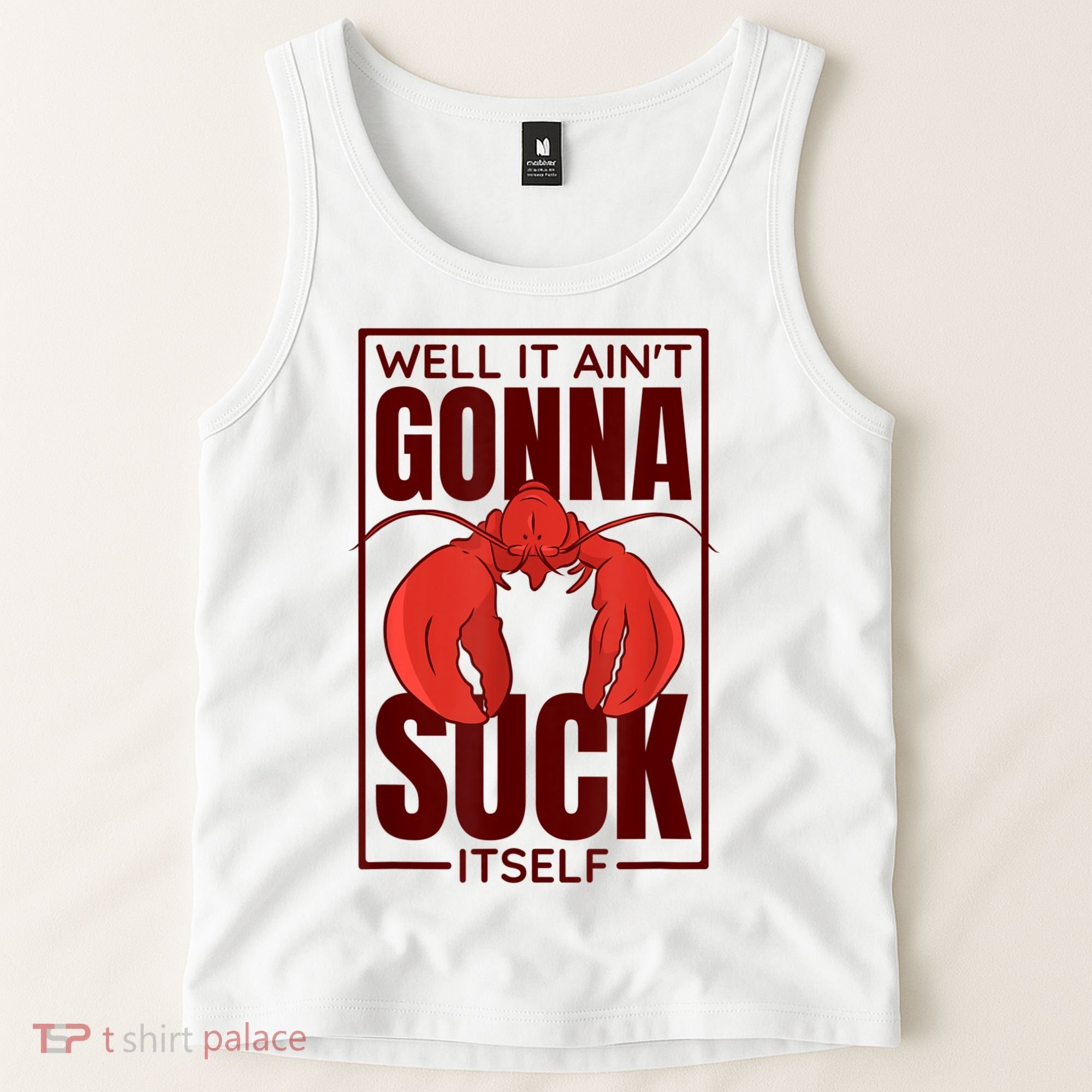 Well It AinT Gonna Suck Itself Cajun Crawfish Lover Tank Top