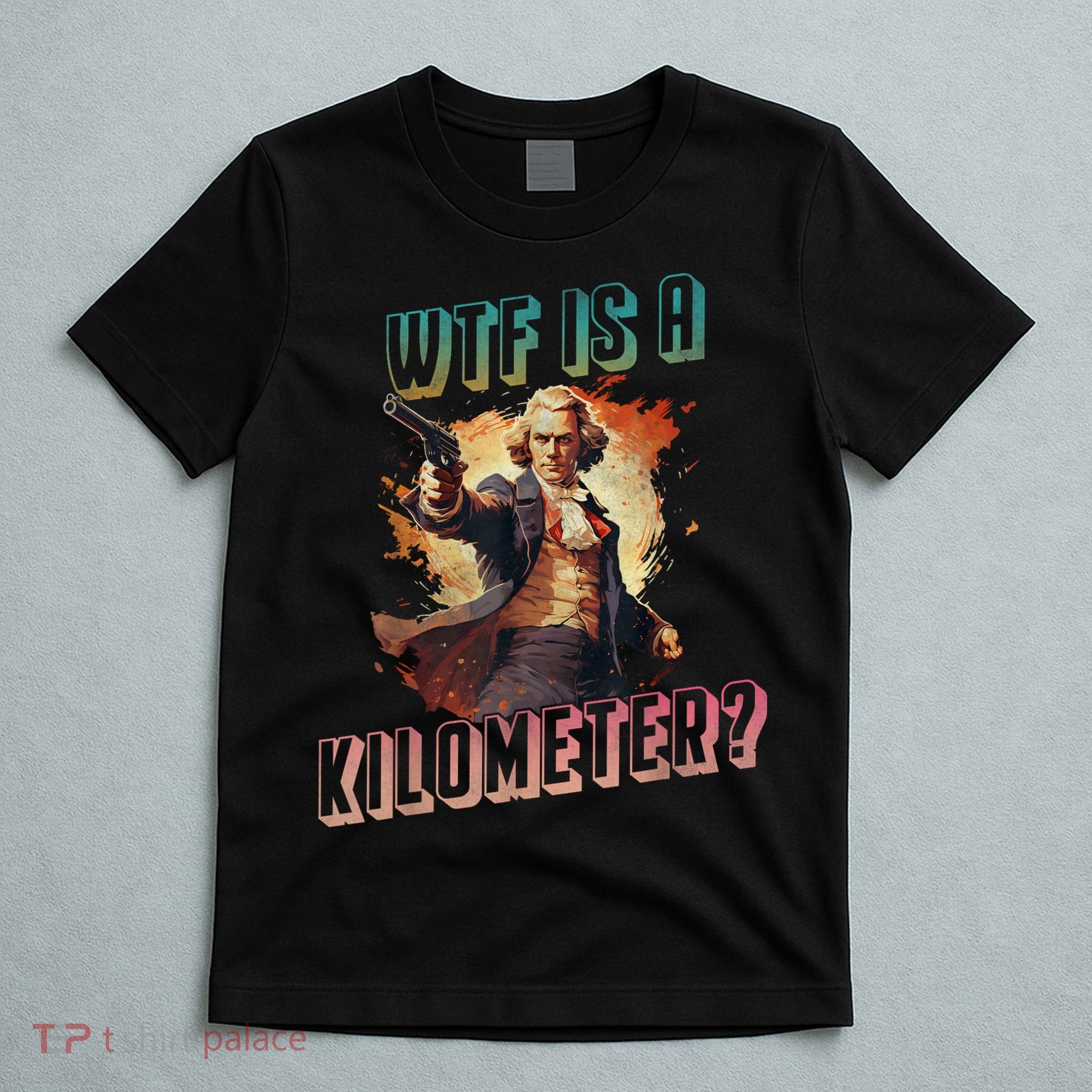 WTF Is A Kilometer Funny American George Washington T-Shirt