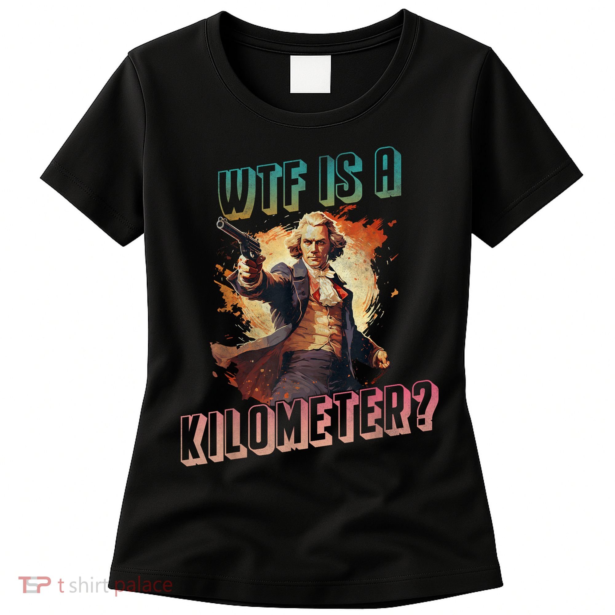 WTF Is A Kilometer Funny American George Washington Women's T-Shirt