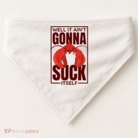 Well It Ain'T Gonna Suck Itself, Cajun Crawfish Lover USA-Made Doggie Bandana thumb 0