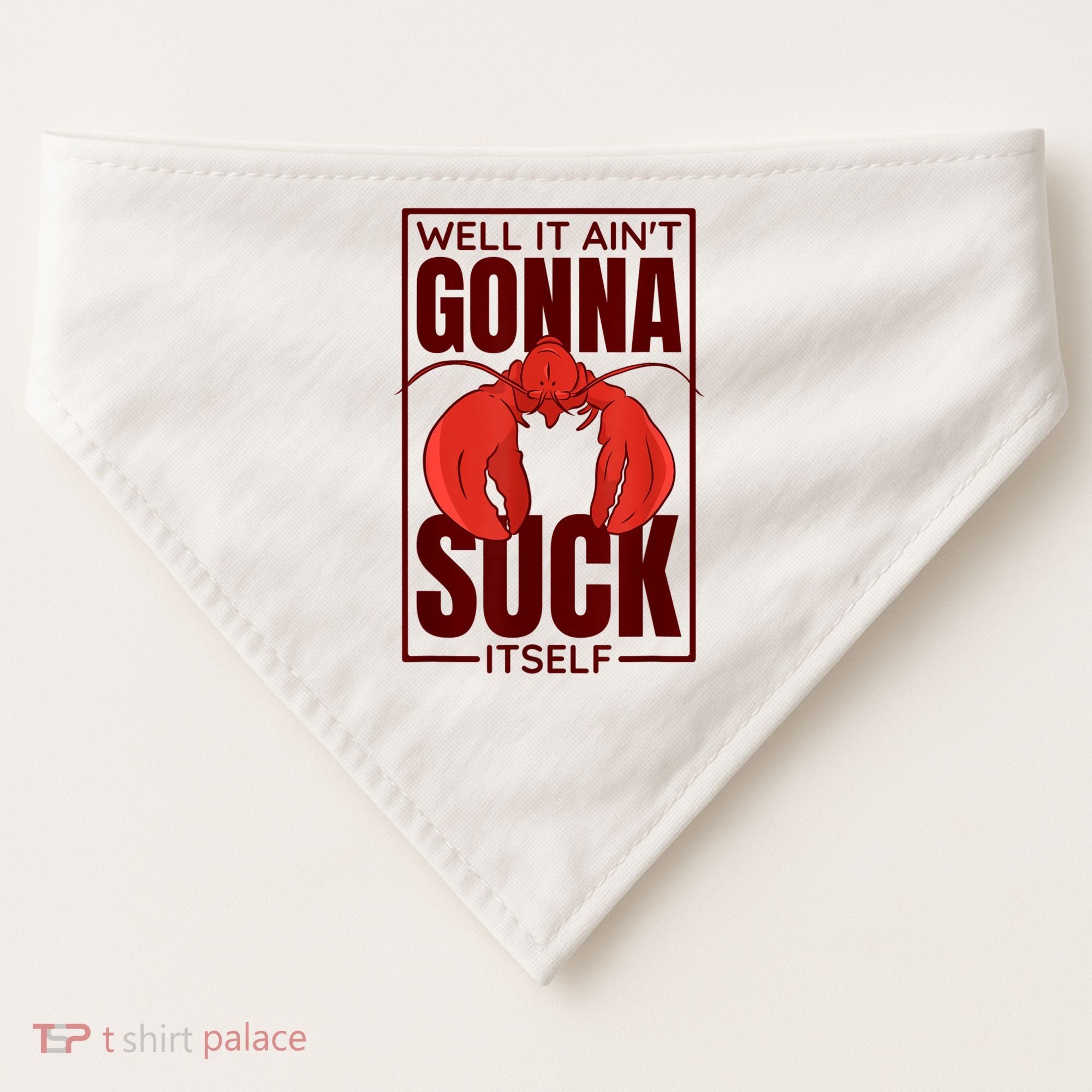 Well It Ain'T Gonna Suck Itself, Cajun Crawfish Lover USA-Made Doggie Bandana