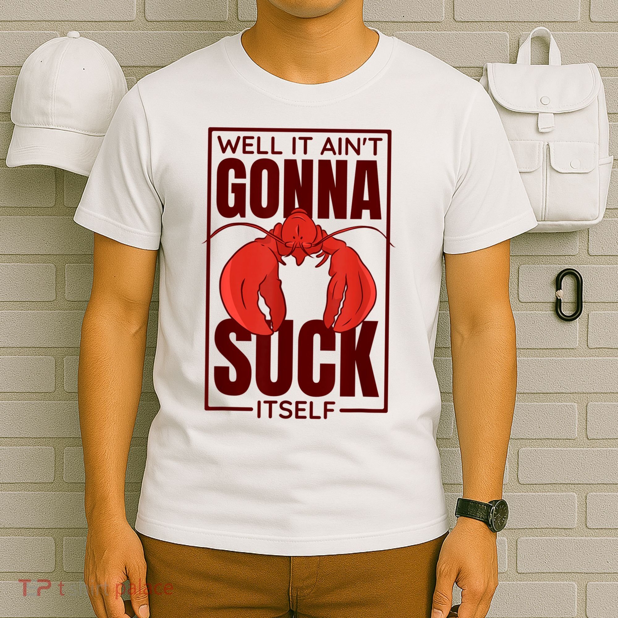 Well It Ain'T Gonna Suck Itself, Cajun Crawfish Lover T-Shirt