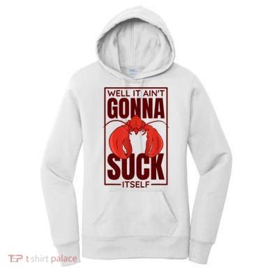 Well It Ain'T Gonna Suck Itself, Cajun Crawfish Lover Women's Hoodie