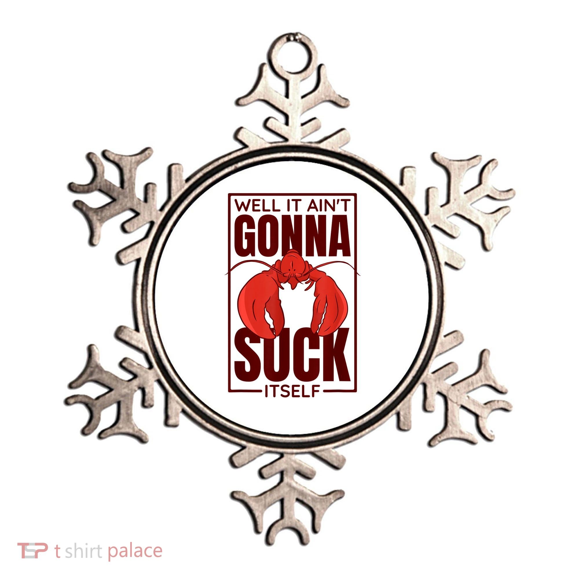Well It Ain'T Gonna Suck Itself, Cajun Crawfish Lover Ornament