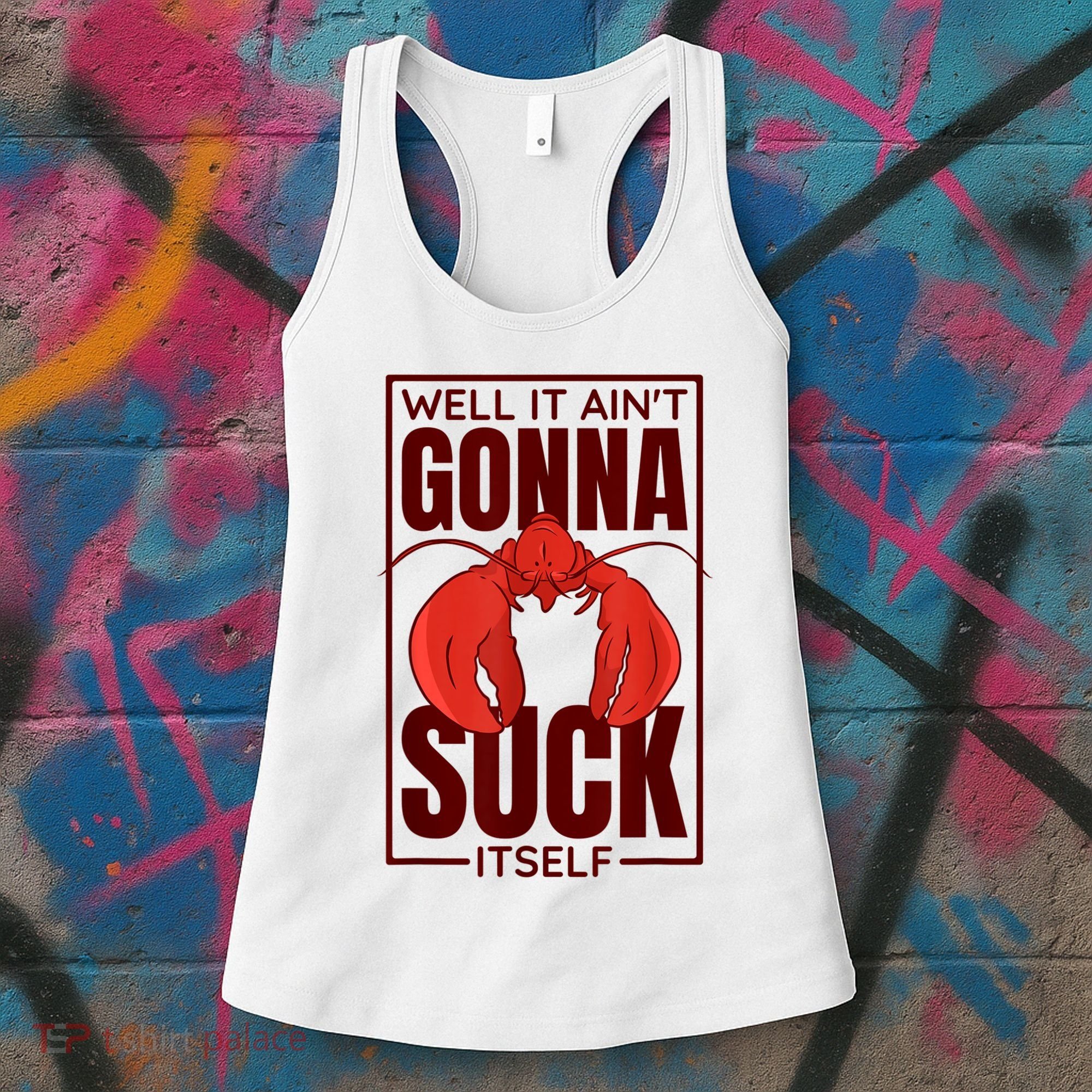 Well It Ain'T Gonna Suck Itself, Cajun Crawfish Lover Women's Tank Top