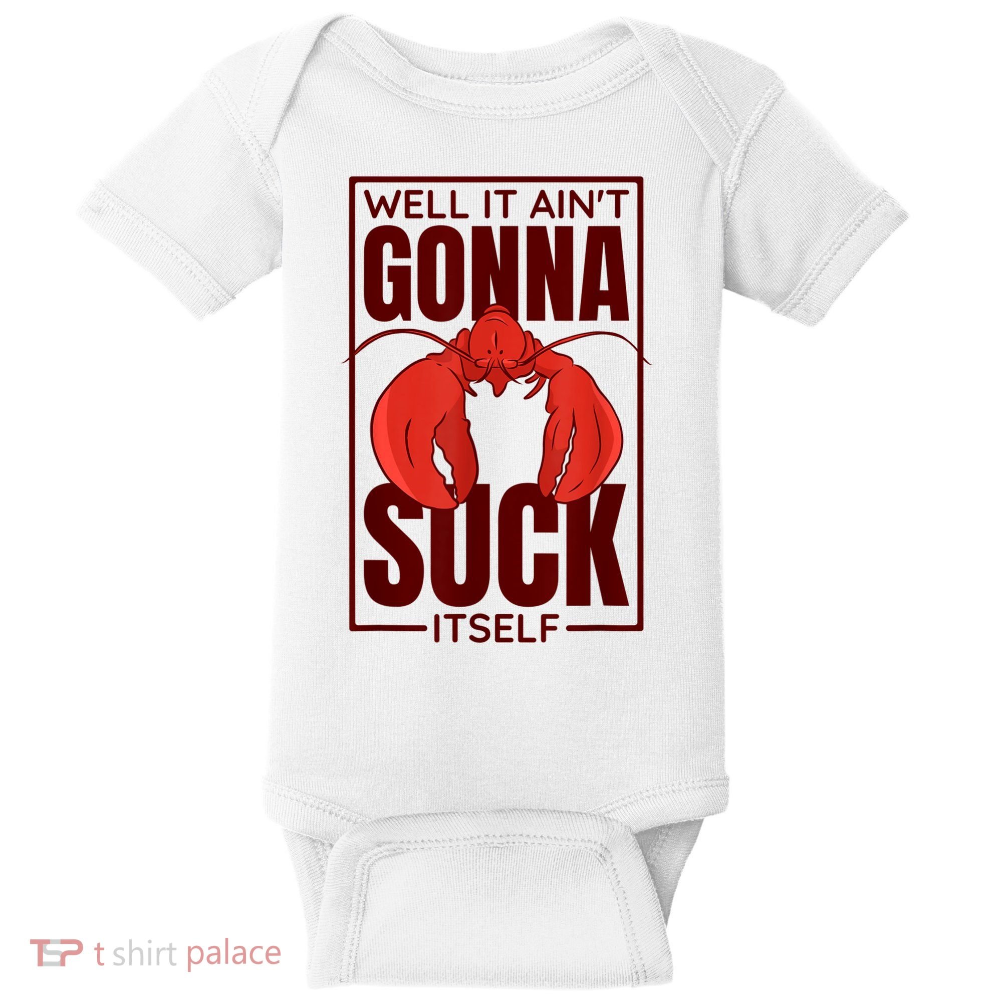 Well It Ain'T Gonna Suck Itself, Cajun Crawfish Lover Baby Bodysuit