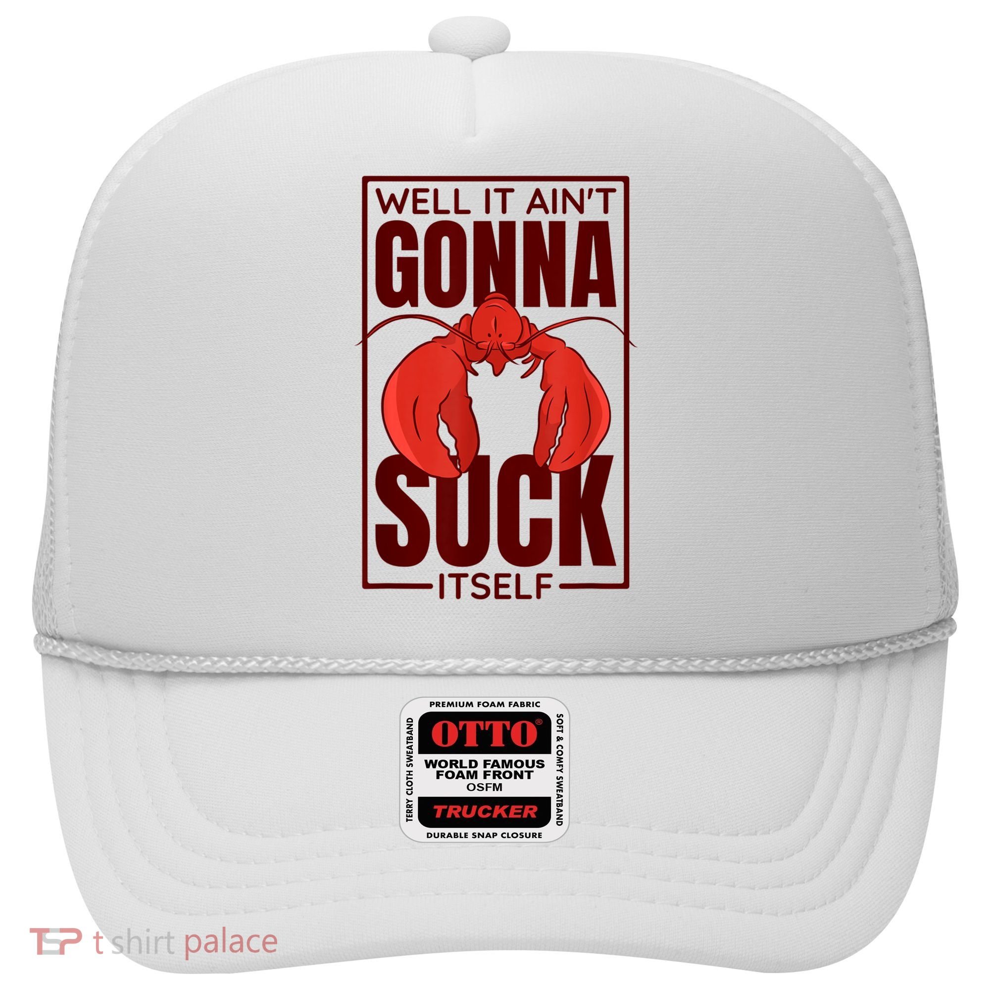 Well It Ain'T Gonna Suck Itself, Cajun Crawfish Lover Hat