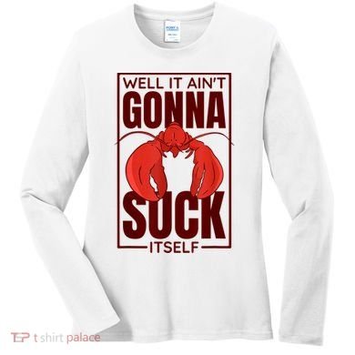Well It Ain'T Gonna Suck Itself, Cajun Crawfish Lover Women's Long Sleeve Shirt