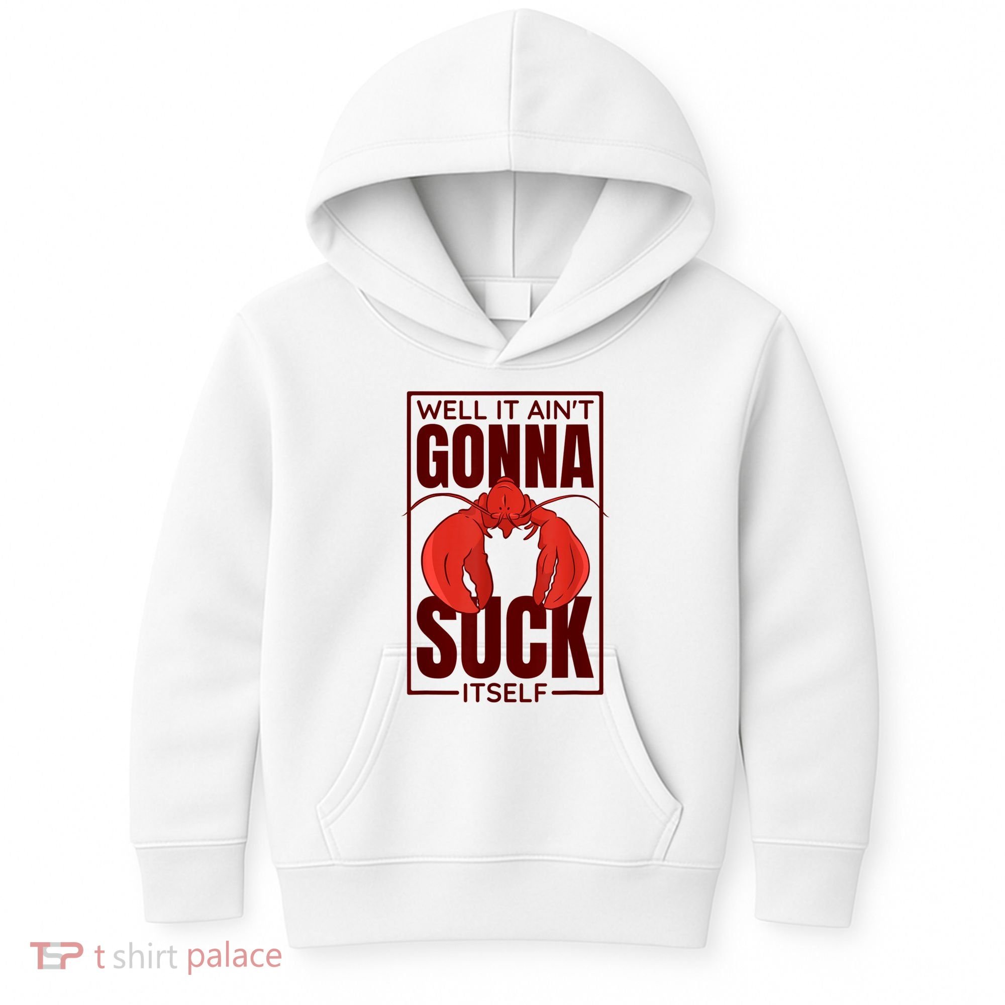 Well It Ain'T Gonna Suck Itself, Cajun Crawfish Lover Kids Hoodie