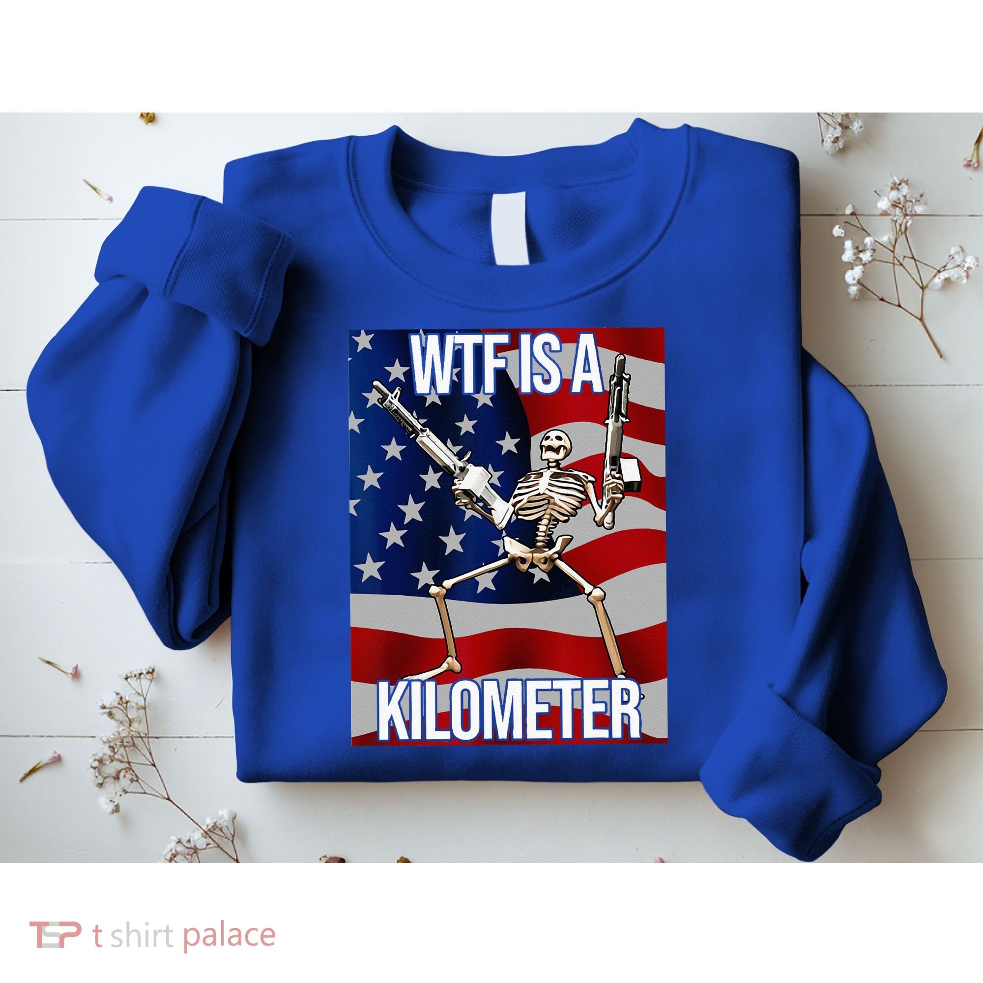 WTF Is A Kilometer American Skeleton Funny Sweatshirt