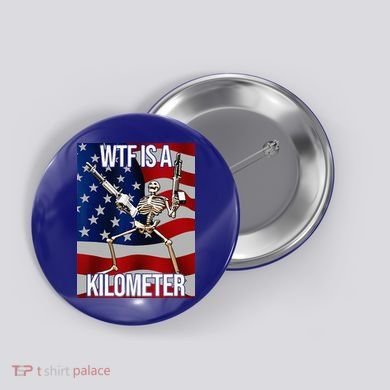 WTF Is A Kilometer American Skeleton Funny Button
