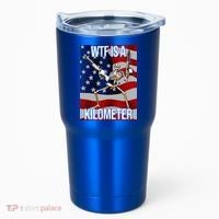 WTF Is A Kilometer American Skeleton Funny Tumbler thumb 0