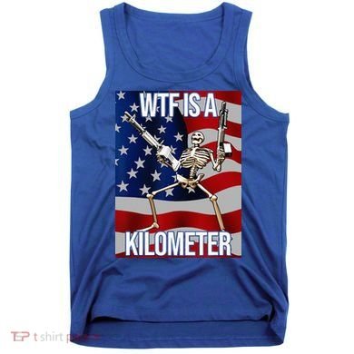 WTF Is A Kilometer American Skeleton Funny Tank Top