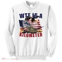 Wtf Is A Kilometer Funny Political Sweatshirt thumb 0