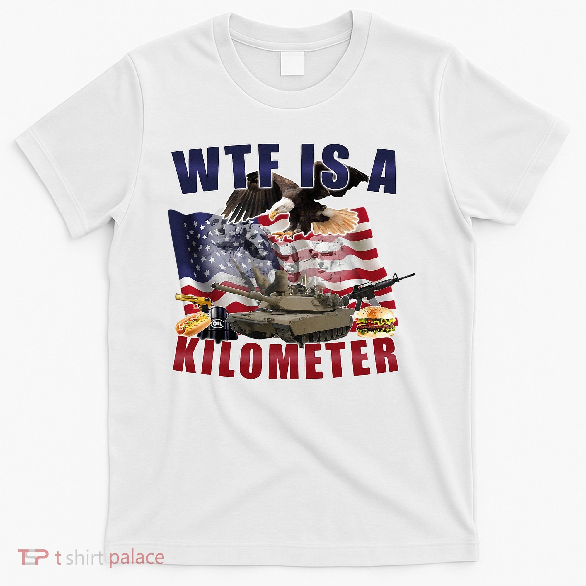 Wtf Is A Kilometer Funny Political T-Shirt